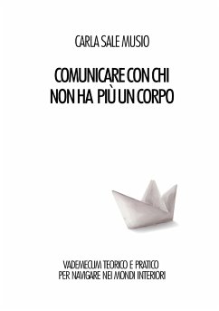 Comunicare con chi non ha più un corpo - Musio, Carla Sale