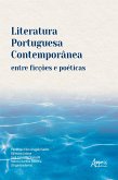 Literatura Portuguesa Contemporânea entre Ficções e Poéticas (eBook, ePUB)