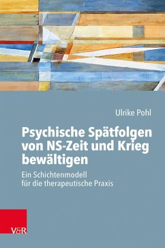 Psychische Spätfolgen von NS-Zeit und Krieg bewältigen (eBook, ePUB) - Pohl, Ulrike
