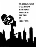 The Collected Cases Of Lee Hacklyn 1970s Private Investigator Book Four (eBook, ePUB)