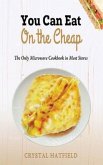 You Can Eat on the Cheap - The Only Microwave Cookbook in Most Stores (eBook, ePUB)