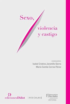 Sexo, violencia y castigo (eBook, ePUB) - Jaramillo Sierra, Isabel Cristina; Correa Flórez, María Camila