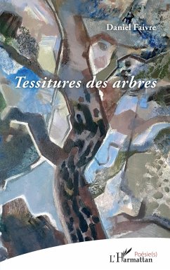 Tessitures des arbres - Faivre, Daniel