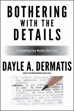 Bothering With the Details: A Copyediting Cozy Mystery Short Story (eBook, ePUB) - Dermatis, Dayle A.