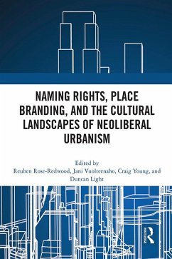 Naming Rights, Place Branding, and the Cultural Landscapes of Neoliberal Urbanism (eBook, PDF) Cover Naming Rights, Place Branding, and the Cultural Landscapes of Neoliberal Urbanism (eBook, PDF)