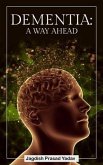 Dementia - A Way Ahead (eBook, ePUB) Dementia - A Way Ahead (eBook, ePUB)