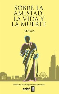 Sobre La Amistad, La Vida Y La Muerte - Seneca