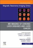 MR Imaging of Chronic Liver Diseases and Liver Cancer, an Issue of Magnetic Resonance Imaging Clinics of North America