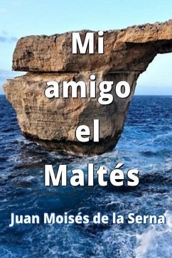 Mi Amigo El Maltés - Juan Moisés de la Serna