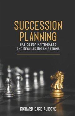 Succession Planning Basics for Faith-Based and Secular Organisations - Ajiboye, Richard Dare