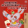 Szeretem az Anyukámat I Love My Mom... - Bild 1