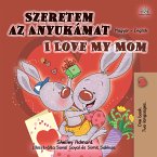 Szeretem az Anyukámat I Love My Mom (eBook, ePUB)