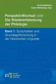 PerspektivWechsel oder: Die Wiederentdeckung der Philologie Band 1: Sprachdaten und Grundlagenforschung in der Historischen Linguistik (eBook, PDF)