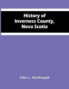 History Of Inverness County, Nova Scotia - L. Macdougall, John