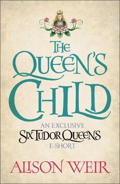 The Queen's Child (eBook, ePUB) - Weir, Alison