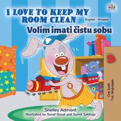 I Love to Keep My Room Clean Volim imati cistu sobu (English Croatian Bilingual Collection) (eBook, ePUB)