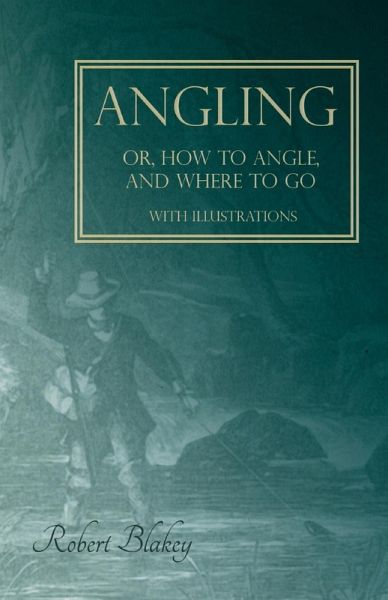 Angling or, How to Angle, and Where to go - With Illustrations (eBook, ePUB)