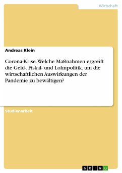 Corona-Krise. Welche Maßnahmen ergreift die Geld-, Fiskal- und Lohnpolitik, um die wirtschaftlichen Auswirkungen der Pandemie zu bewältigen? (eBook, PDF) - Klein, Andreas