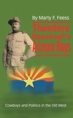 Theodore Roosevelt's Arizona Boys (eBook, ePUB) - Feess, Marty
