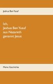 Ich, Jeshua Ben Yusuf aus Nazareth (eBook, ePUB)