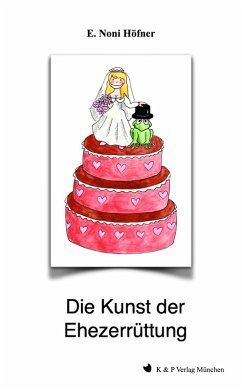 Die Kunst der Ehezerrüttung (eBook, ePUB) - Höfner, E. Noni