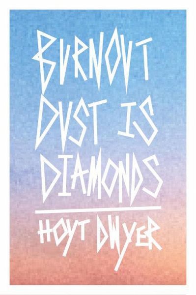 Burnout Dust is Diamonds (eBook, ePUB) Burnout Dust is Diamonds (eBook, ePUB)