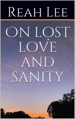 On Lost Love and Sanity (eBook, ePUB) - Lee, Reah