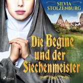 Die Begine und der Siechenmeister: Historischer Roman (Die Begine von Ulm 2) (MP3-Download)