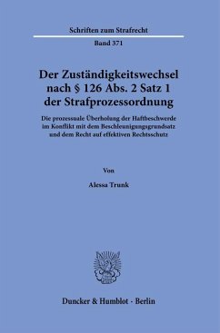 Der Zuständigkeitswechsel nach § 126 Abs. 2 Satz 1 Strafprozessordnung. - Trunk, Alessa