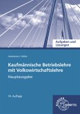 Kaufmännische Betriebslehre mit Volkswirtschaftslehre - Hauptausgabe, Aufgaben und Lösungen