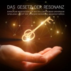 Das Gesetz der Resonanz: Geführte Einschlaf-Meditation für Bestellungen beim Universum (MP3-Download) - Deeken, Yella A.