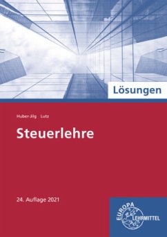 Lösungen zu Steuerlehre - Huber-Jilg, Peter;Lutz, Karl