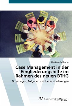 Case Management in der Eingliederungshilfe im Rahmen des neuen BTHG - Schlenner, Christiane
