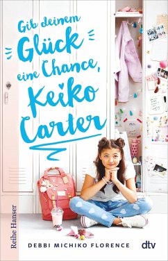 Gib deinem Glück eine Chance, Keiko Carter / Beste Freundinnen Bd.1 - Florence, Debbi Michiko
