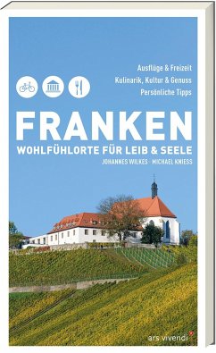 Franken - Wohlfühlorte für Leib und Seele - Wilkes, Johannes;Knieß, Michael