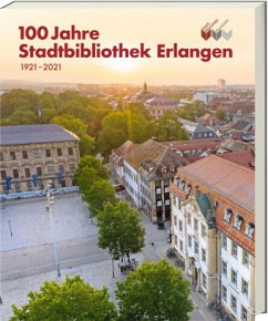 100 Jahre Stadtbibliothek Erlangen - Stadtbibliothek Erlangen (H.G.)
