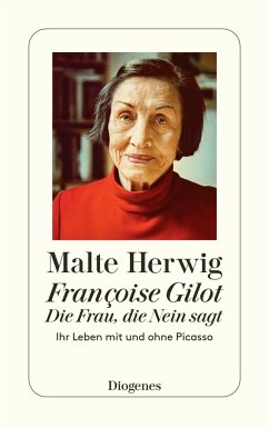 Françoise Gilot - Die Frau, die Nein sagt - Herwig, Malte