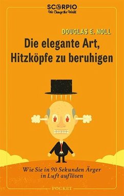 Die elegante Art, Hitzköpfe zu beruhigen - Noll, Douglas E.