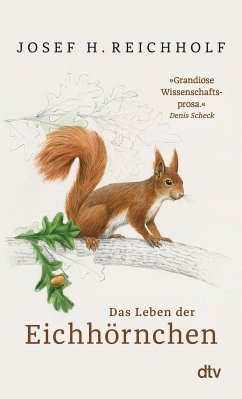 Das Leben der Eichhörnchen - Reichholf, Josef H.