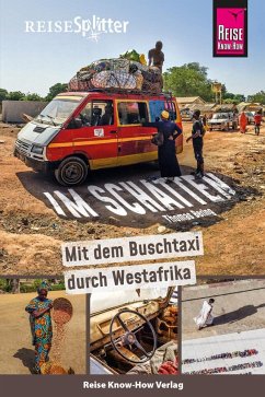 Reise Know-How ReiseSplitter: Im Schatten - Mit dem Buschtaxi durch Westafrika - Bering, Thomas