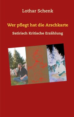 Wer pflegt hat die Arschkarte - Schenk, Lothar