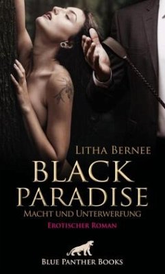 Black Paradise - Macht und Unterwerfung   Erotischer Roman - Bernee, Litha