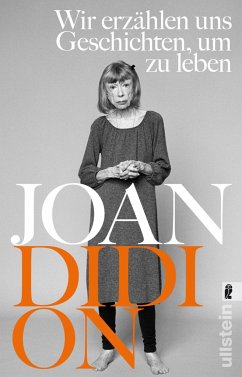 Wir erzählen uns Geschichten, um zu leben - Didion, Joan