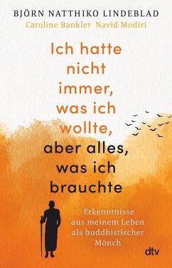 Ich hatte nicht immer, was ich wollte, aber alles, was ich brauchte - Lindeblad, Björn Natthiko;Bankler, Caroline;Modiri, Navid