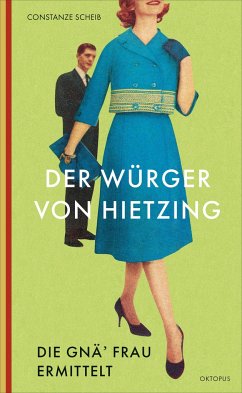 Der Würger von Hietzing / Die gnä' Frau ermittelt Bd.1 - Scheib, Constanze