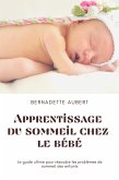 Apprentissage du sommeil chez le bébé: Le guide ultime pour résoudre les problèmes de sommeil des enfants (eBook, ePUB) Apprentissage du sommeil chez le bébé: Le guide ultime pour résoudre les problèmes de sommeil des enfants (eBook, ePUB)