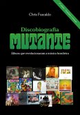 Discobiografia Mutante - Álbuns que revolucionaram a música brasileira (eBook, ePUB)