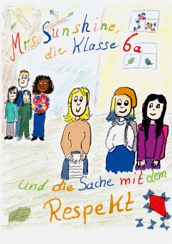 Mrs. Sunshine, die Klasse 6a und die Sache mit dem Respekt (eBook, ePUB) - Henschel, Sabrina