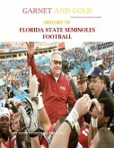 Garnet and Gold! History of Florida State Seminoles Football (College Football Blueblood Series, #5) (eBook, ePUB)