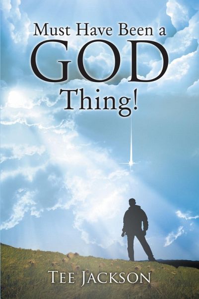 Must Have Been a God Thing! (eBook, ePUB) Must Have Been a God Thing! (eBook, ePUB)